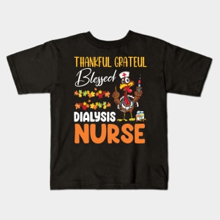 Thanks Day Turkey Thankful Grateful Blessed Dialysis Nurse Kids T-Shirt